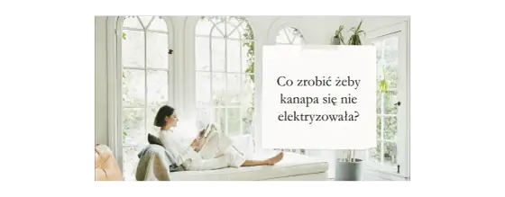 Skuteczne sposoby, jak zapobiec elektryzowaniu się kanapy